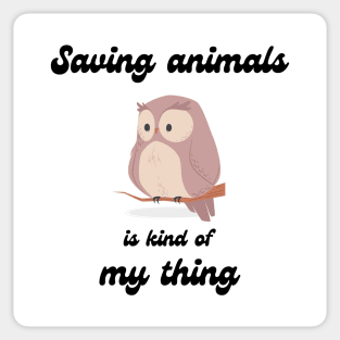 Saving animals is kinda my thing Sticker